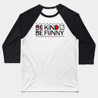 ‘Be Kind Be Funny’ (BLACK text on LIGHT shirts) • from Aaron Kleiber • Baseball T-Shirt